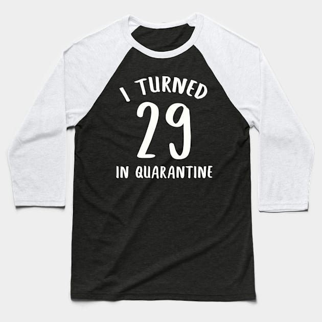 I Turned 29 In Quarantine Baseball T-Shirt by llama_chill_art